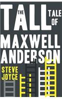 The Tall Tale of Maxwell Anderson