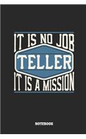 Teller Notebook - It Is No Job, It Is a Mission: Lined Notebook to Take Notes at Work. Bullet Journal, To-Do-List or Diary for Men and Women.