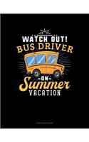 Watch Out Bus Driver on Summer Vacation