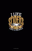 I Like Spiders and Maybe Like 3 People