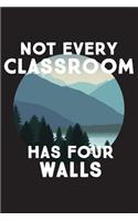 Not Every Classroom Has Four Walls: Travel Journal for Hiking, Camping, and Backpacking