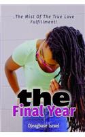 The Final Year: The Mist Of The True Love Fulfillment!