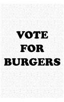 Vote for Burgers: A 6x9 Inch Matte Softcover Journal Notebook with 120 Blank Lined Pages and a Funny Sarcastic Voting Cover Slogan