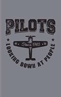 Pilots Looking Down at People Since 1903: Funny Captains Quote Journal for Flight Instructors, Aviators, Jet Flying, Cockpit, Piloting & Airplane Fans - 6x9 - 100 Blank Lined Pages