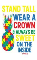 Stand Tall Wear a Crown & Always Be Sweet on the Inside Journal