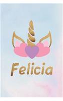 Felicia: Personalized First Name Unicorn Gift Birthday Girl Notebook Journal 104 Pages