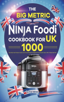 The Big Metric Ninja Foodi Cookbook for UK: 1000-Day Ninja Foodi Pressure Cooker and Air Fryer Recipes for Beginners and Advanced Users With 4 Weeks Meal Plan