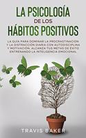 La Psicología de Los Hábitos Positivos[the Positive Habits Psychology]