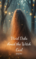 Vivid Dabs Amid the Witch Curl