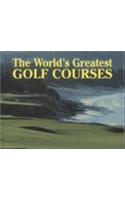 The World's Greatest Golf Courses