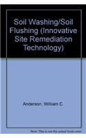 Soil Washing/Soil Flushing (Innovative Site Remediation Technology)