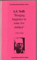 S. Neill: Bringing Happiness to Some Few Children