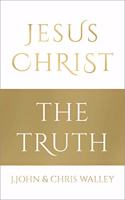 Jesus Christ - The Truth