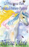 Principessa Plum Impara il Pensiero Positivo (libri per bambini, fiabe per bambini, storie per bambini, favole per bambini, libri bambini, libri illustrati, libri scolastici, libri per bambini)