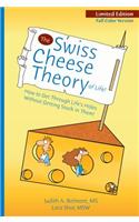 The Swiss Cheese Theory of Life!: How to Get Through Life's Holes Without Getting Stuck in Them!