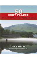 50 Best Places Fly Fishing the Northeast