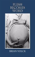 Flesh Becomes Word