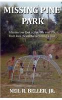 Missing Pine Park: A Humorous Look at the '60s and '70s from Kick the Can to Becoming a Man