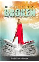 Refuse to Stay Broken