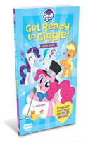 My Little Pony Get Ready to Giggle!