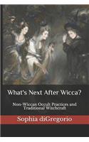 What's Next After Wicca?