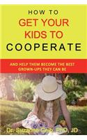 How To Get Your Kids To Cooperate
