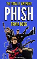 Totally Awesome Phish Trivia Book