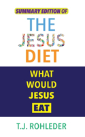 Summary Edition of The Jesus Diet