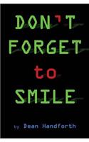 DON'T FORGET to SMILE