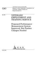Veterans' Employment and Training Service: Proposed Performance Measurement System Improved, But Further Changes Needed
