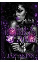 Love Can Be A Dangerous Game 3: (3 Love Can Be a Dangerous Game)