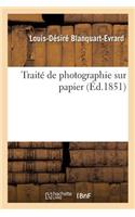 Traité de Photographie Sur Papier