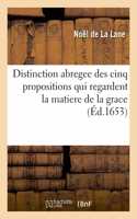 Distinction Abregee Des Cinq Propositions Qui Regardent La Matiere de la Grace: Laquelle a Esté Presentée En Latin À Sa Sainteté Par Les Theologiens Qui Sont À Rome