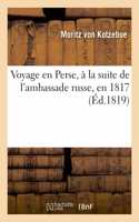 Voyage En Perse, À La Suite de l'Ambassade Russe, En 1817