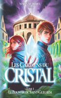 Les Gardiens du CRISTAL: Tome 1: Le Pouvoir de Saint-Guilhem