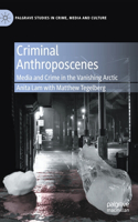 Criminal Anthroposcenes