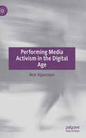 Performing Media Activism in the Digital Age