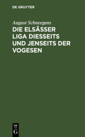 Die Elsässer Liga Diesseits Und Jenseits Der Vogesen: Von Alsaticus