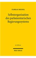 Selbstorganisation des parlamentarischen Regierungssystems: Vergleichende Studien Zu Einem Verfassungsproblem Der Bundesrepublik Deutschland