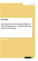 Lebensmittelverschwendung entlang der Wertschöpfungskette. Charakteristika und Stand der Forschung