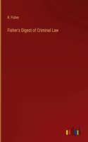 Fisher's Digest of Criminal Law