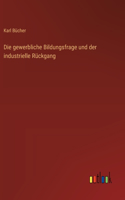 Die gewerbliche Bildungsfrage und der industrielle Rückgang