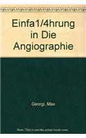 Einfuhrung in Die Angiographie