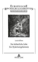 Die Toechterliche Liebe- Ein Mysteriumgeheimnis