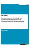 Marktscreening zur Gestaltung von kollaborativen selbstorganisierten Lernumgebungen für die Weiterbildung