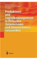 Produktions- Und Logistikmanagement in Virtuellen Unternehmen Und Unternehmensnetzwerken