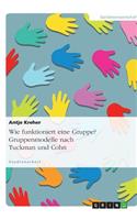 Wie funktioniert eine Gruppe? Gruppenmodelle nach Tuckman und Cohn