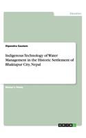 Indigenous Technology of Water Management in the Historic Settlement of Bhaktapur City, Nepal
