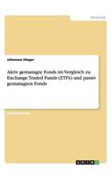 Aktiv gemanagte Fonds im Vergleich zu Exchange Traded Funds (ETFs) und passiv gemanagten Fonds