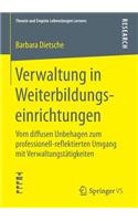 Verwaltung in Weiterbildungseinrichtungen: Vom diffusen Unbehagen zum professionell-reflektierten Umgang mit Verwaltungstätigkeiten(Theorie und Empirie Lebenslangen Lernens)